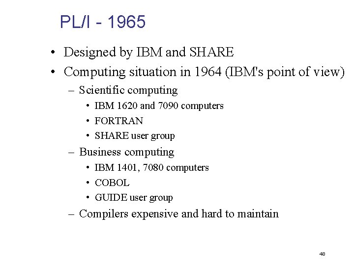 PL/I - 1965 • Designed by IBM and SHARE • Computing situation in 1964