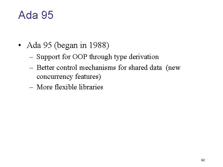 Ada 95 • Ada 95 (began in 1988) – Support for OOP through type