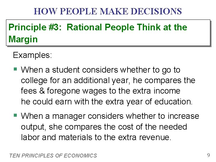 HOW PEOPLE MAKE DECISIONS Principle #3: Rational People Think at the Margin Examples: §