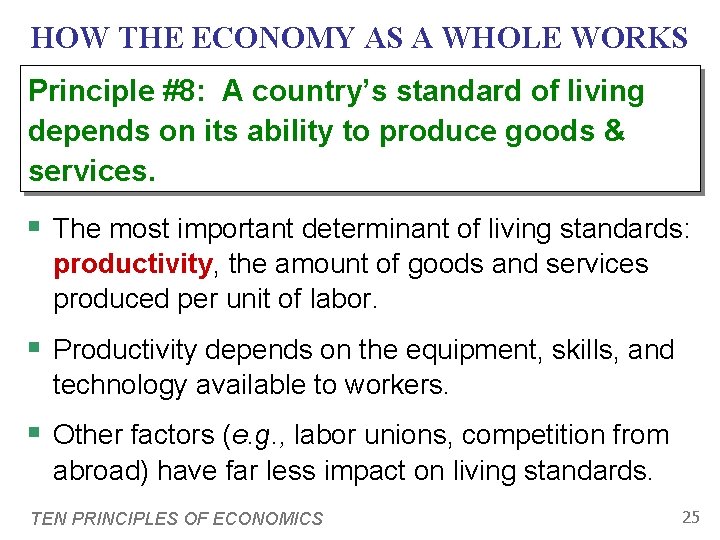 HOW THE ECONOMY AS A WHOLE WORKS Principle #8: A country’s standard of living