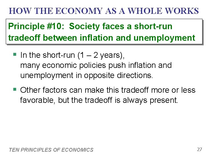 HOW THE ECONOMY AS A WHOLE WORKS Principle #10: Society faces a short-run tradeoff