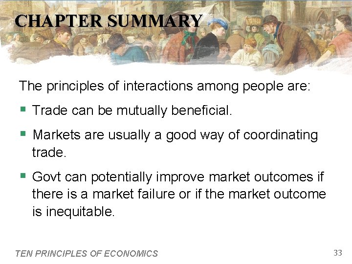 CHAPTER SUMMARY The principles of interactions among people are: § Trade can be mutually