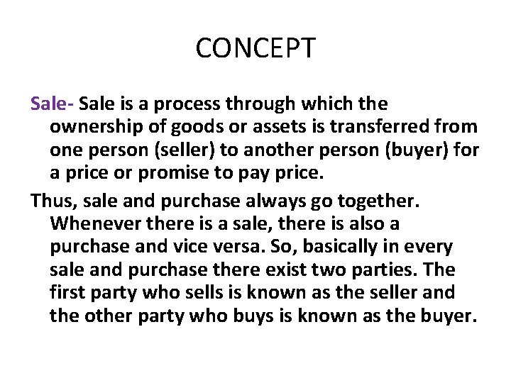 CONCEPT Sale- Sale is a process through which the ownership of goods or assets