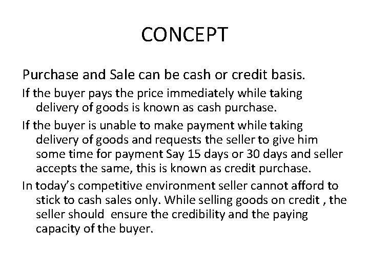 CONCEPT Purchase and Sale can be cash or credit basis. If the buyer pays