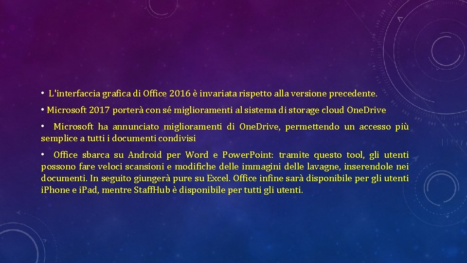  • L'interfaccia grafica di Office 2016 è invariata rispetto alla versione precedente. •