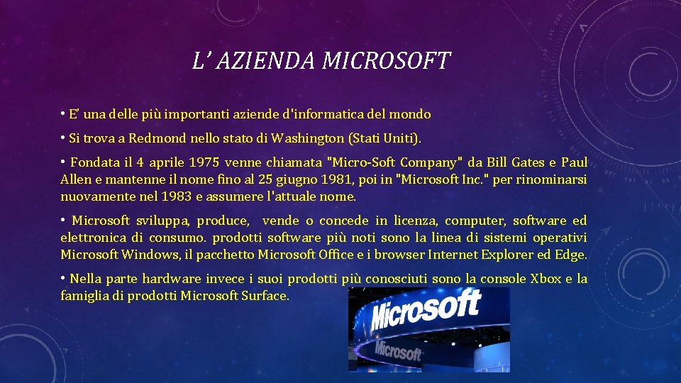 L’ AZIENDA MICROSOFT • E’ una delle più importanti aziende d'informatica del mondo •