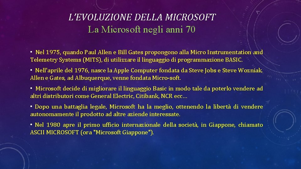 L’EVOLUZIONE DELLA MICROSOFT La Microsoft negli anni 70 • Nel 1975, quando Paul Allen