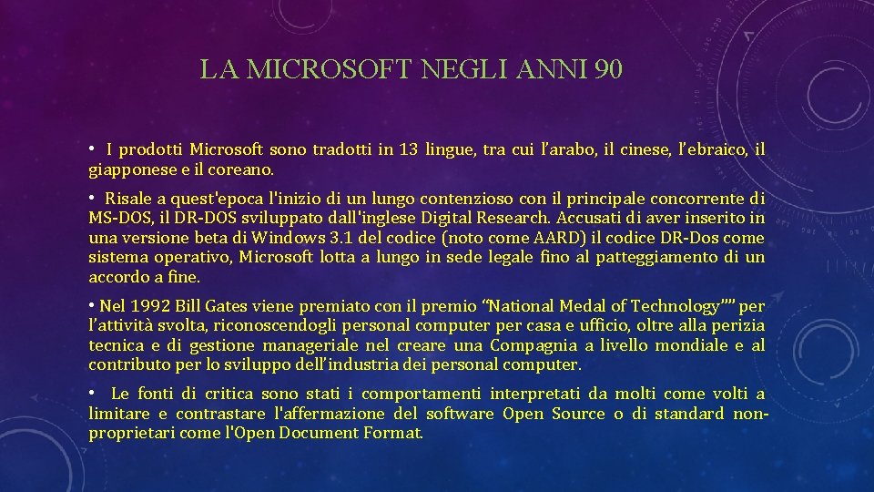 LA MICROSOFT NEGLI ANNI 90 • I prodotti Microsoft sono tradotti in 13 lingue,