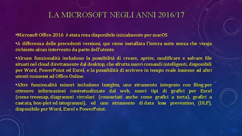 LA MICROSOFT NEGLI ANNI 2016/17 • Microsoft Office 2016 è stata resa disponibile inizialmente