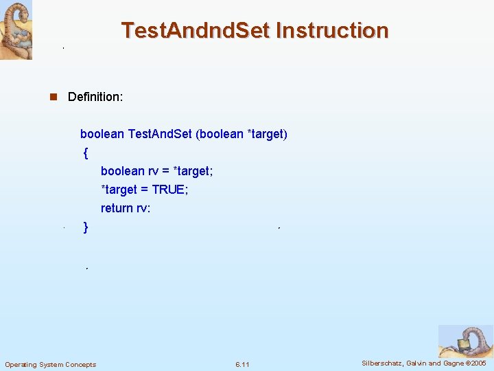 Test. Andnd. Set Instruction n Definition: boolean Test. And. Set (boolean *target) { boolean
