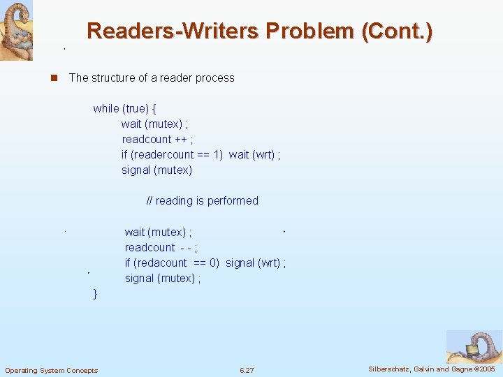 Readers-Writers Problem (Cont. ) n The structure of a reader process while (true) {