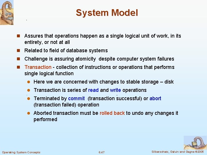 System Model n Assures that operations happen as a single logical unit of work,