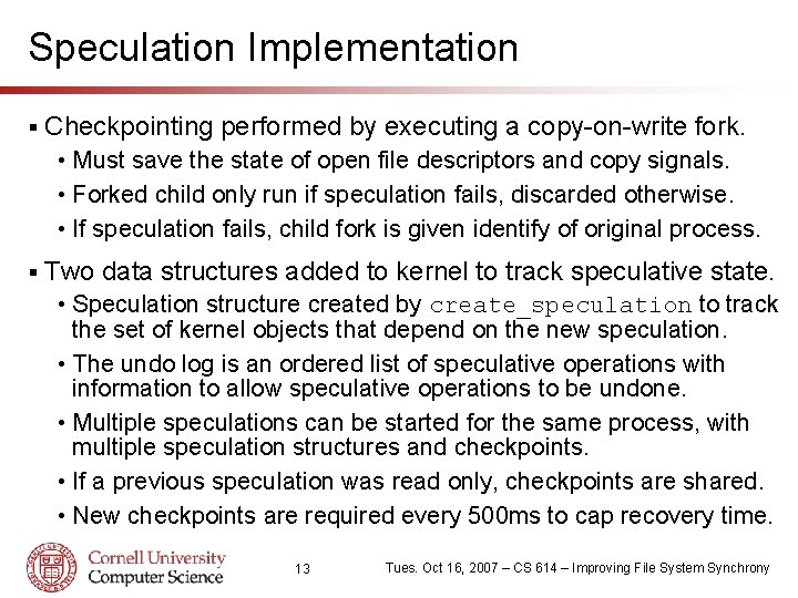 Speculation Implementation § Checkpointing performed by executing a copy-on-write fork. • Must save the