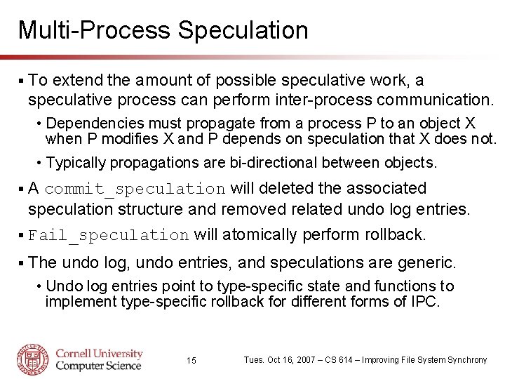 Multi-Process Speculation § To extend the amount of possible speculative work, a speculative process