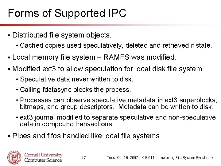 Forms of Supported IPC § Distributed file system objects. • Cached copies used speculatively,