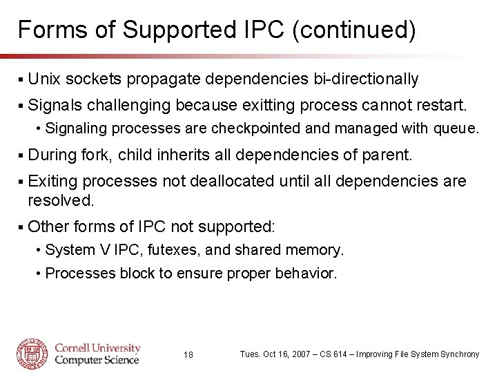 Forms of Supported IPC (continued) § Unix sockets propagate dependencies bi-directionally § Signals challenging
