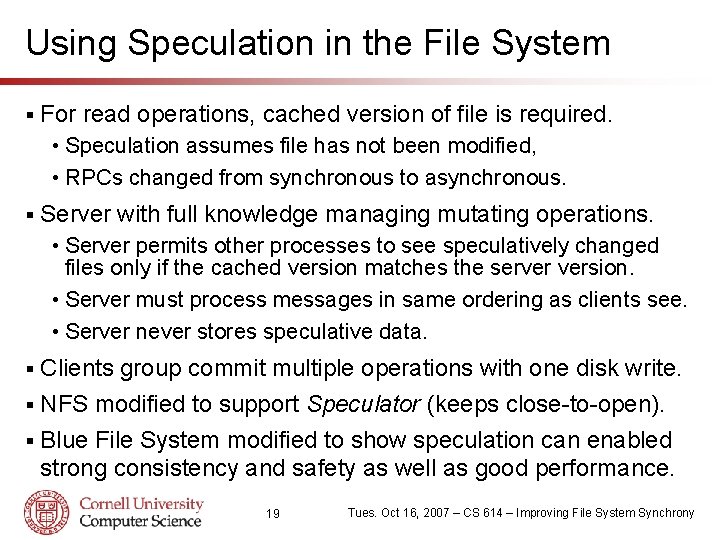 Using Speculation in the File System § For read operations, cached version of file