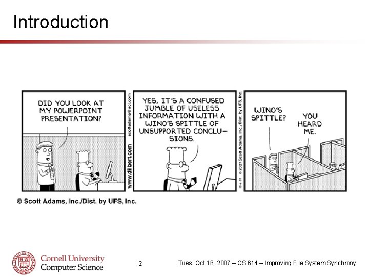 Introduction 2 Tues. Oct 16, 2007 – CS 614 – Improving File System Synchrony