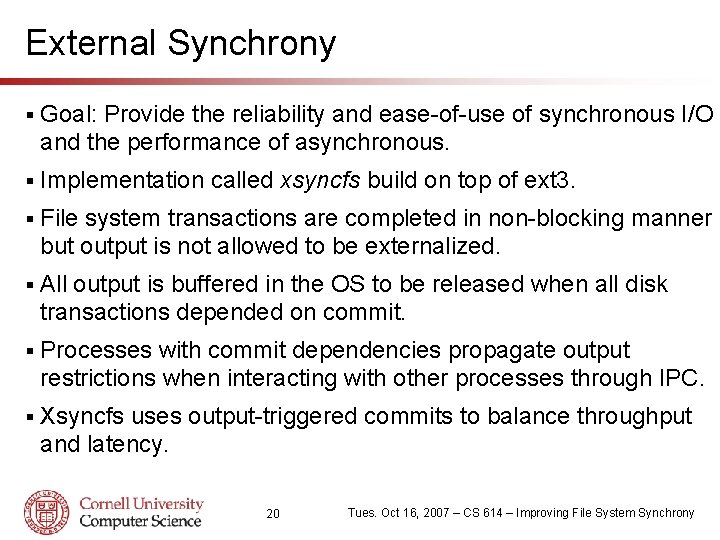 External Synchrony § Goal: Provide the reliability and ease-of-use of synchronous I/O and the