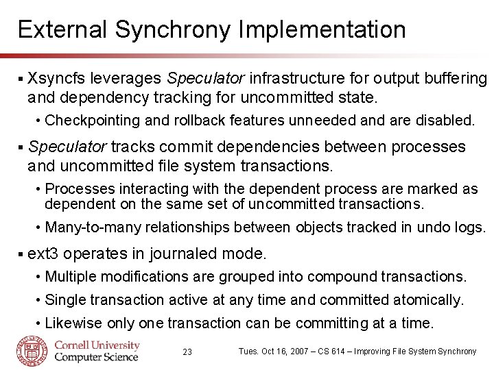 External Synchrony Implementation § Xsyncfs leverages Speculator infrastructure for output buffering and dependency tracking
