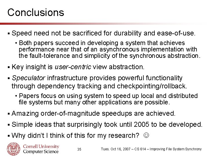 Conclusions § Speed not be sacrificed for durability and ease-of-use. • Both papers succeed