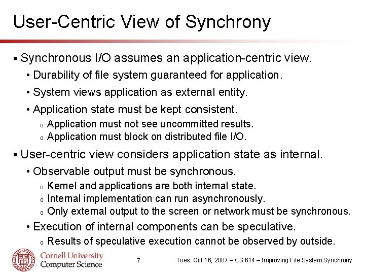 User-Centric View of Synchrony § Synchronous I/O assumes an application-centric view. • Durability of