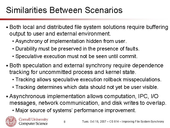 Similarities Between Scenarios § Both local and distributed file system solutions require buffering output