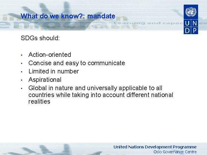 What do we know? : mandate SDGs should: • • • Action-oriented Concise and
