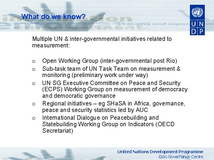 What do we know? Multiple UN & inter-governmental initiatives related to measurement: ¡ ¡