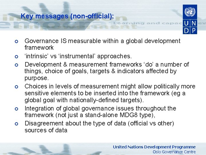 Key messages (non-official): ¡ ¡ ¡ Governance IS measurable within a global development framework