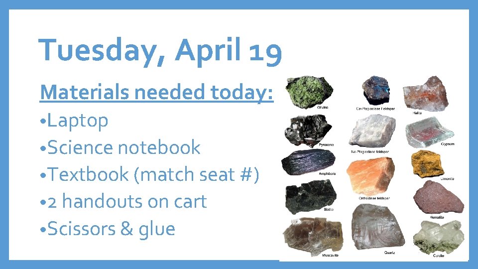 Tuesday, April 19 Materials needed today: • Laptop • Science notebook • Textbook (match