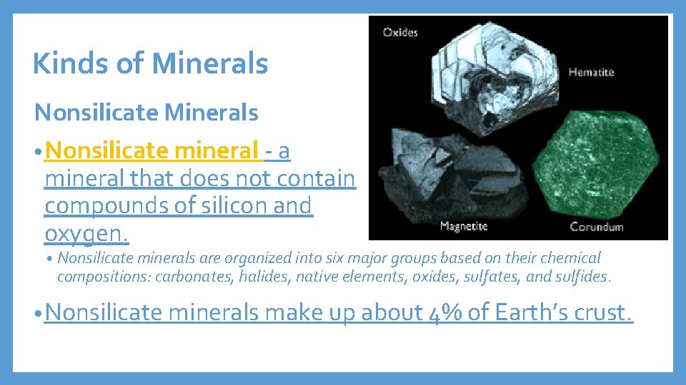 Kinds of Minerals Nonsilicate Minerals • Nonsilicate mineral - a mineral that does not