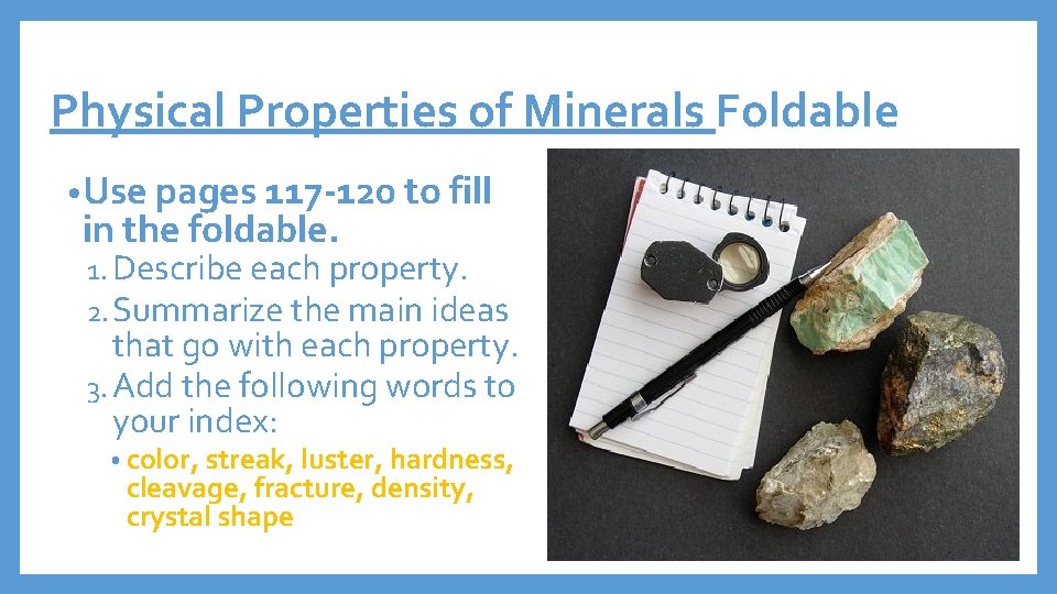 Physical Properties of Minerals Foldable • Use pages 117 -120 to fill in the