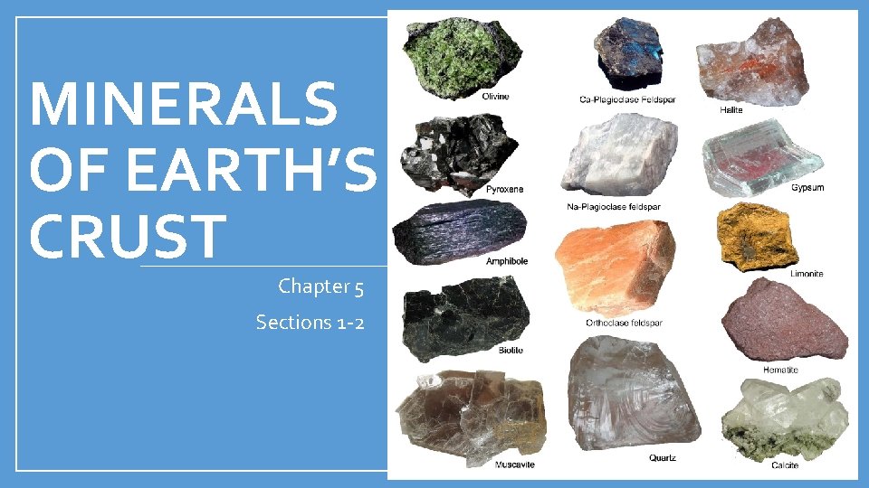 MINERALS OF EARTH’S CRUST Chapter 5 Sections 1 -2 