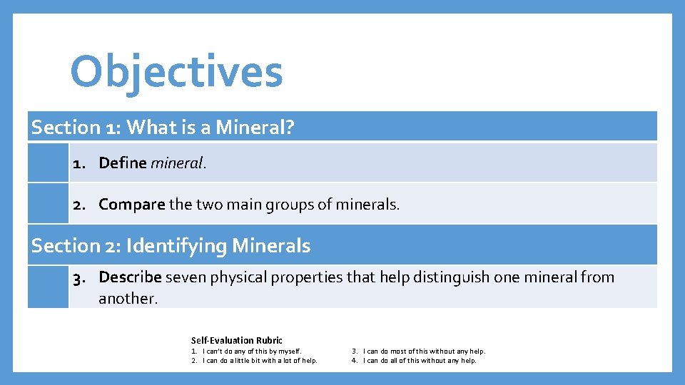 Objectives Section 1: What is a Mineral? 1. Define mineral. 2. Compare the two