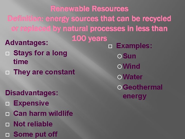 Renewable Resources Definition: energy sources that can be recycled or replaced by natural processes