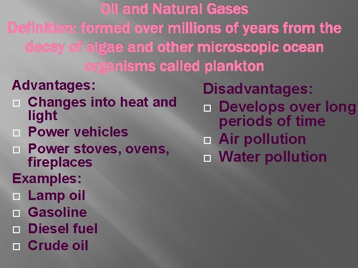 Oil and Natural Gases Definition: formed over millions of years from the decay of