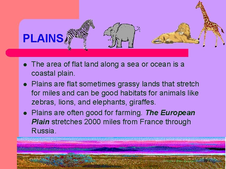 PLAINS l l l The area of flat land along a sea or ocean