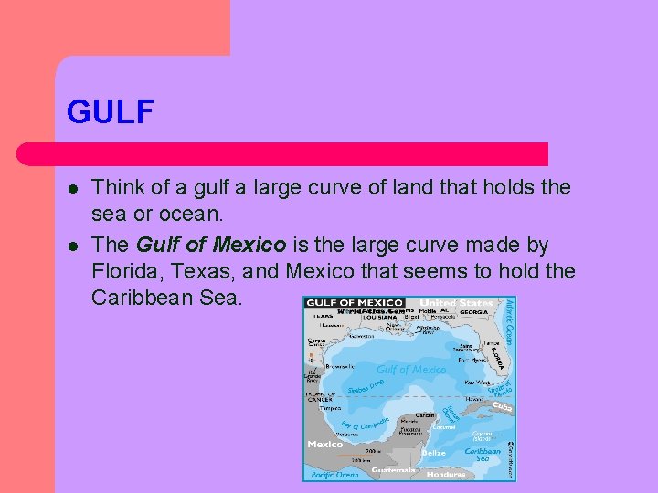 GULF l l Think of a gulf a large curve of land that holds