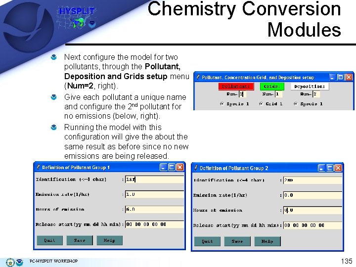 Chemistry Conversion Modules Next configure the model for two pollutants, through the Pollutant, Deposition