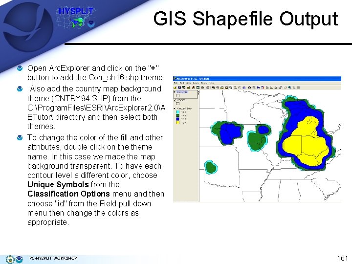 GIS Shapefile Output Open Arc. Explorer and click on the "+" button to add