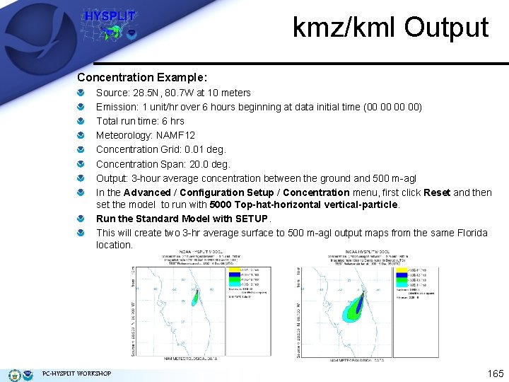 kmz/kml Output Concentration Example: Source: 28. 5 N, 80. 7 W at 10 meters