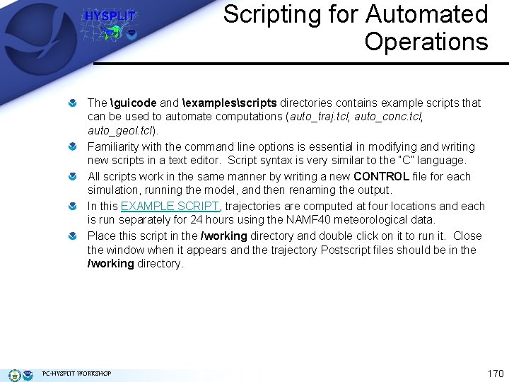 Scripting for Automated Operations The guicode and examplesscripts directories contains example scripts that can