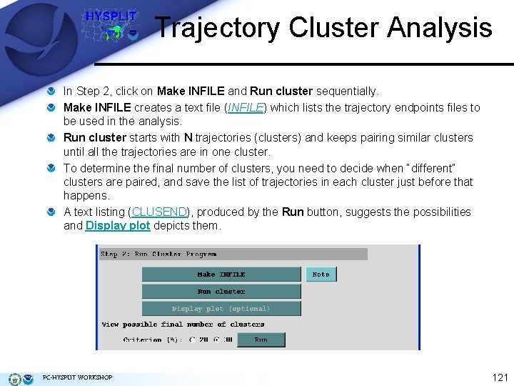 Trajectory Cluster Analysis In Step 2, click on Make INFILE and Run cluster sequentially.
