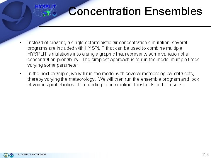 Concentration Ensembles • Instead of creating a single deterministic air concentration simulation, several programs