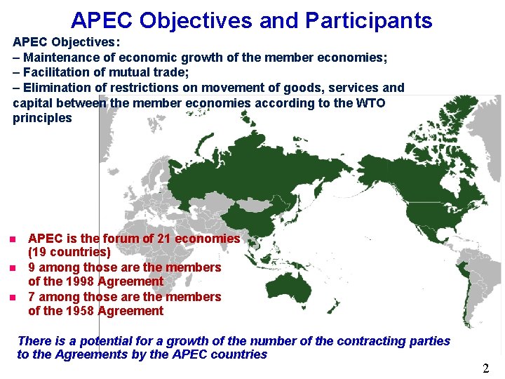 APEC Objectives and Participants APEC Objectives: – Maintenance of economic growth of the member