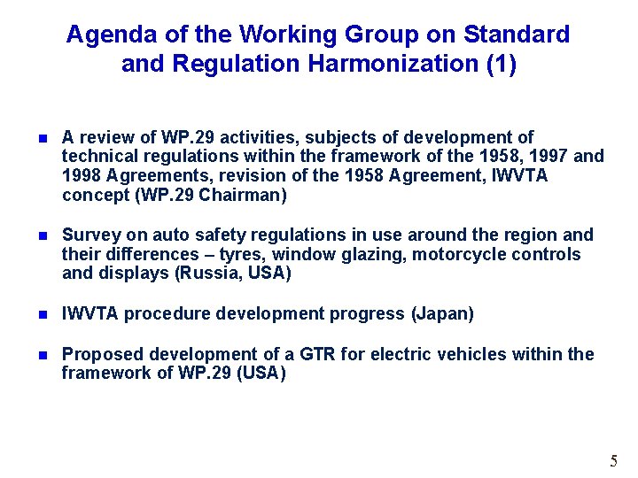 Agenda of the Working Group on Standard and Regulation Harmonization (1) n A review