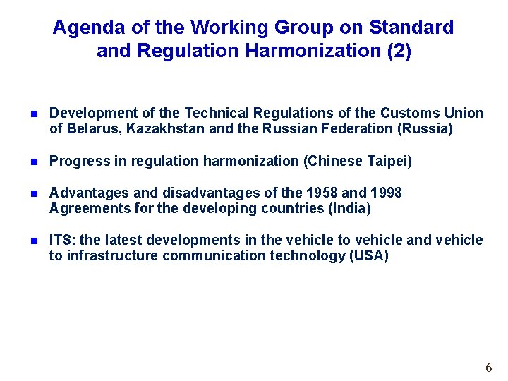 Agenda of the Working Group on Standard and Regulation Harmonization (2) n Development of