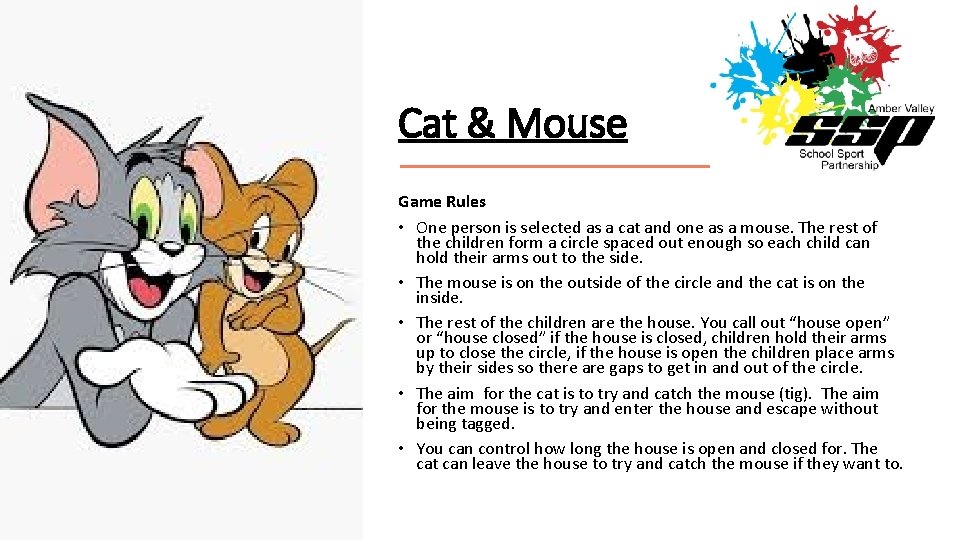 Cat & Mouse Game Rules • One person is selected as a cat and