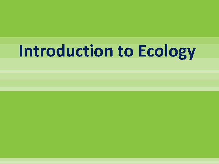 Introduction to Ecology 